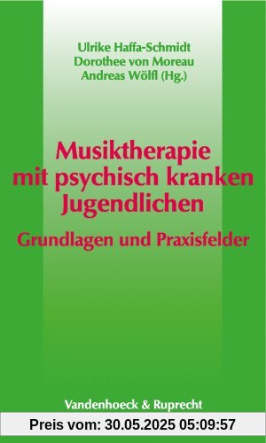 Musiktherapie mit psychisch kranken Jugendlichen. Grundlagen und Praxisfelder (Die Dt. Konigspfalzen/Bandausgabe)