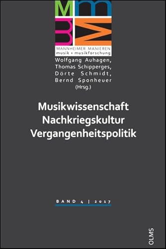 Musikwissenschaft – Nachkriegskultur – Vergangenheitspolitik: Interdisziplinäre wissenschaftliche Tagung der Gesellschaft für Musikforschung, Freitag ... für Musik und Darstellende Kunst Mannheim)