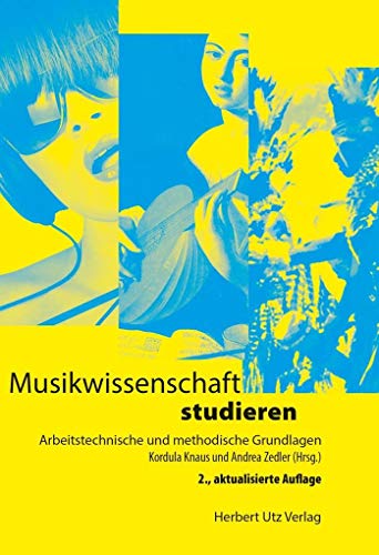 Musikwissenschaft studieren: Arbeitstechnische und methodische Grundlagen (Musikwissenschaften)