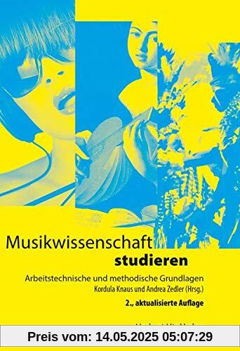 Musikwissenschaft studieren: Arbeitstechnische und methodische Grundlagen (Musikwissenschaften)