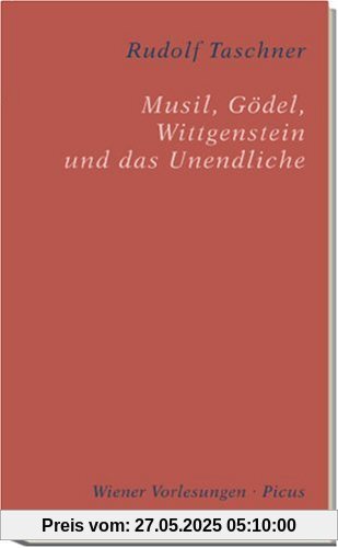 Musil, Gödel, Wittgenstein und das Unendliche