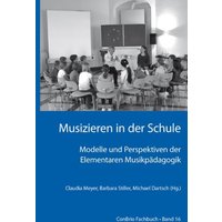 Musizieren in der Schule – Modelle und Perspektiven der Elementaren Musikpädagogik
