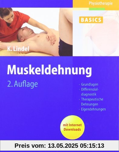 Muskeldehnung: Grundlagen, Differenzialdiagnostik, Therapeutische Dehnungen, Eigendehnungen (Physiotherapie Basics)