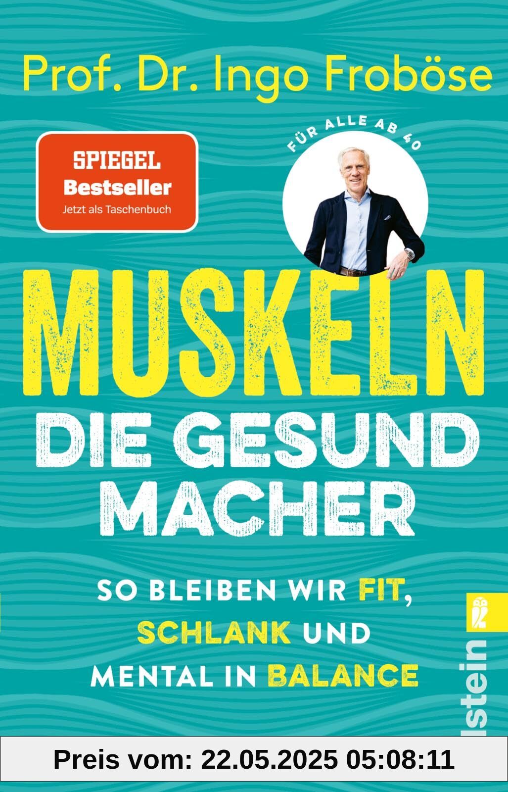 Muskeln – die Gesundmacher: So bleiben wir fit, schlank und mental in Balance | Positiver Einfluss auf Körper und Psyche: Der Bestseller von Deutschlands Sportwissenschaftler Nr.1