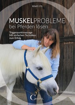 Muskelprobleme bei Pferden lösen von Crystal Verlag
