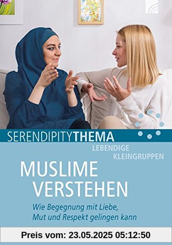 Muslime verstehen: Wie Begegnung mit Liebe, Mut und Respekt gelingen kann