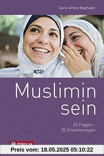 Muslimin sein: 25 Fragen - 25 Orientierungen