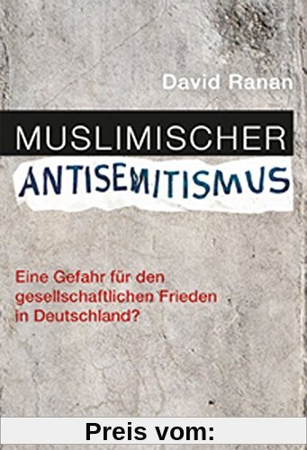 Muslimischer Antisemitismus: Eine Gefahr für den gesellschaftlichen Frieden in Deutschland?