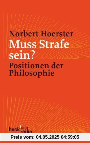 Muss Strafe sein?: Positionen der Philosophie