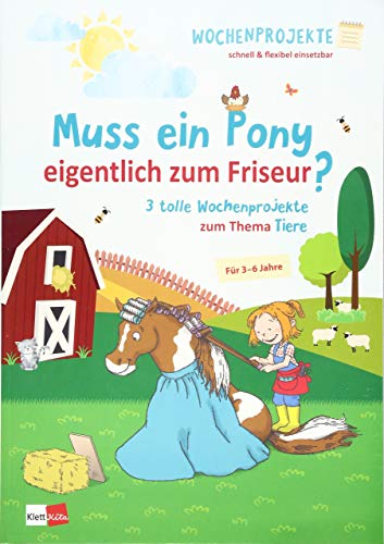 Muss ein Pony eigentlich zum Friseur?: 3 tolle Wochenprojekte zum Thema Tiere Muss ein Pony eigentlich zum Friseur?: 3 tolle Wochenprojekte zum Thema Tiere