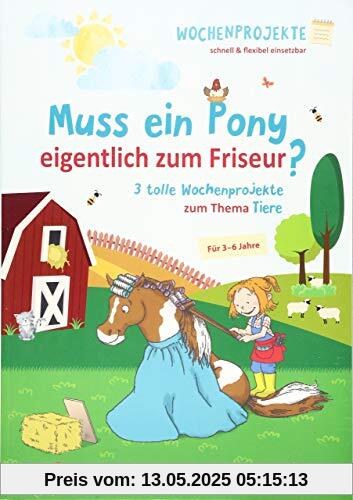 Muss ein Pony eigentlich zum Friseur?: 3 tolle Wochenprojekte zum Thema Tiere Muss ein Pony eigentlich zum Friseur?: 3 tolle Wochenprojekte zum Thema Tiere