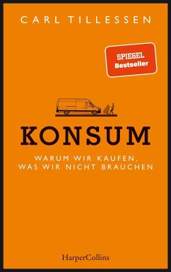 Konsum - Warum wir kaufen, was wir nicht brauchen von HarperCollins Hamburg