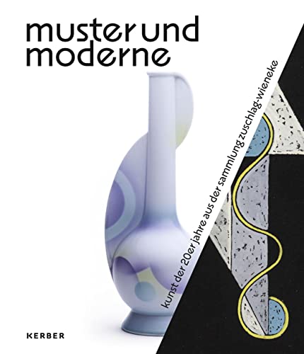 Muster und Moderne: Kunst der 20er Jahre aus der Sammlung Zuschlag-Wieneke von Kerber Verlag