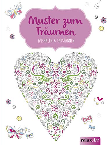 Muster zum Träumen: Ausmalen & Entspannen: Malbuch für Erwachsene (relaxArt)