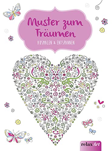 Muster zum Träumen: Ausmalen & Entspannen: Malbuch für Erwachsene (relaxArt)