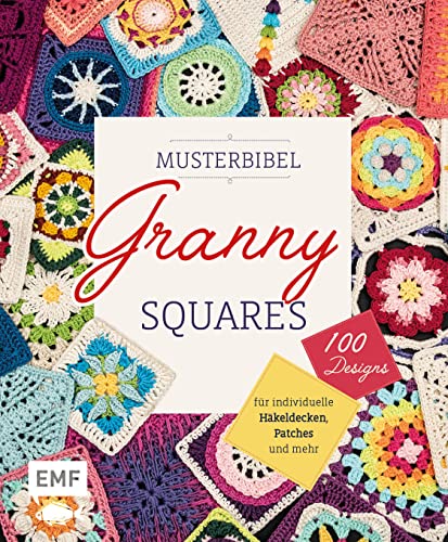Musterbibel Granny Squares: Machs bunt! 100 Granny-Square-Designs für individuelle Häkeldecken, Patches und mehr Musterbibel Granny Squares: Machs bunt! 100 Granny-Square-Designs für individuelle Häkeldecken, Patches und mehr