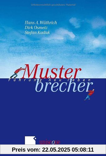 Musterbrecher: Führung neu leben (uniscope. Die SGO-Stiftung für praxisnahe Managementforschung)