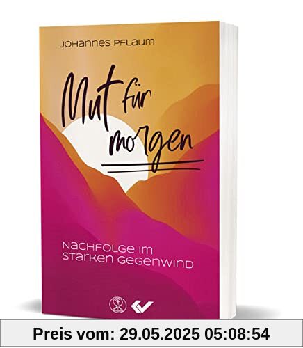 Mut für morgen: Nachfolge im starken Gegenwind Mut für morgen: Nachfolge im starken Gegenwind