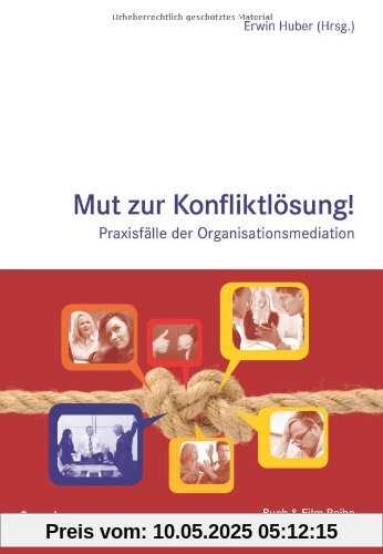 Mut zur Konfliktlösung: Praxisfälle der Organisationsmediation (Buch-&-Film-Reihe Professionelles Konfliktmanagement)
