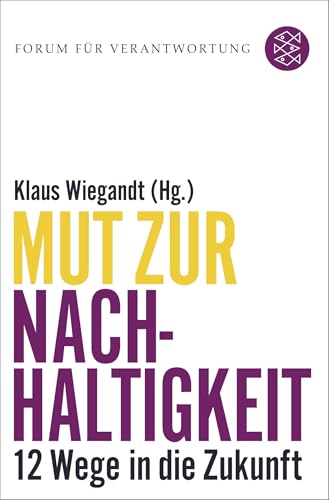 Mut zur Nachhaltigkeit: 12 Wege in die Zukunft von FISCHERVERLAGE