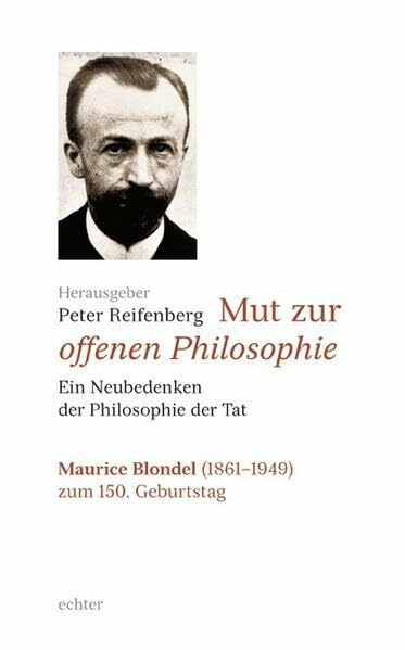 Mut zur offenen Philosophie - ein Neubedenken der Philosophie der Tat: Ein Neubedenken der Phi...