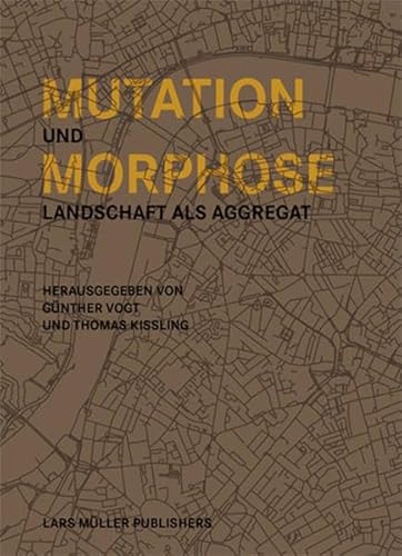 Mutation und Morphose: Landschaft als Aggregat