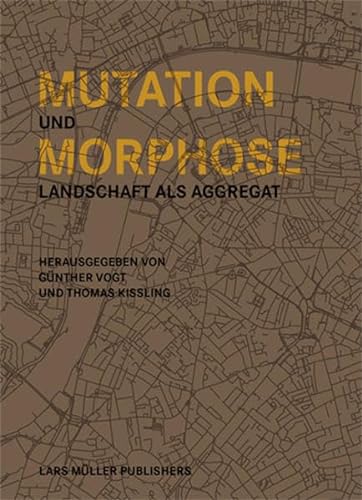 Mutation und Morphose: Landschaft als Aggregat
