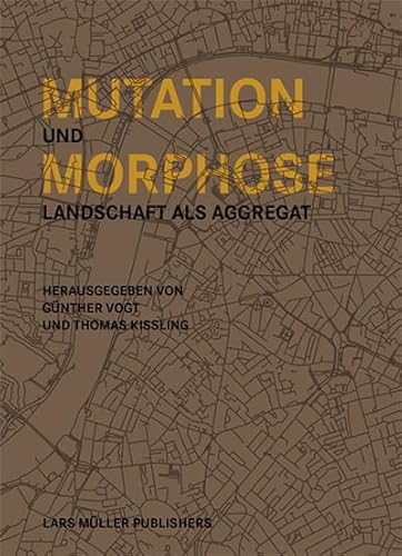 Mutation und Morphose: Landschaft als Aggregat