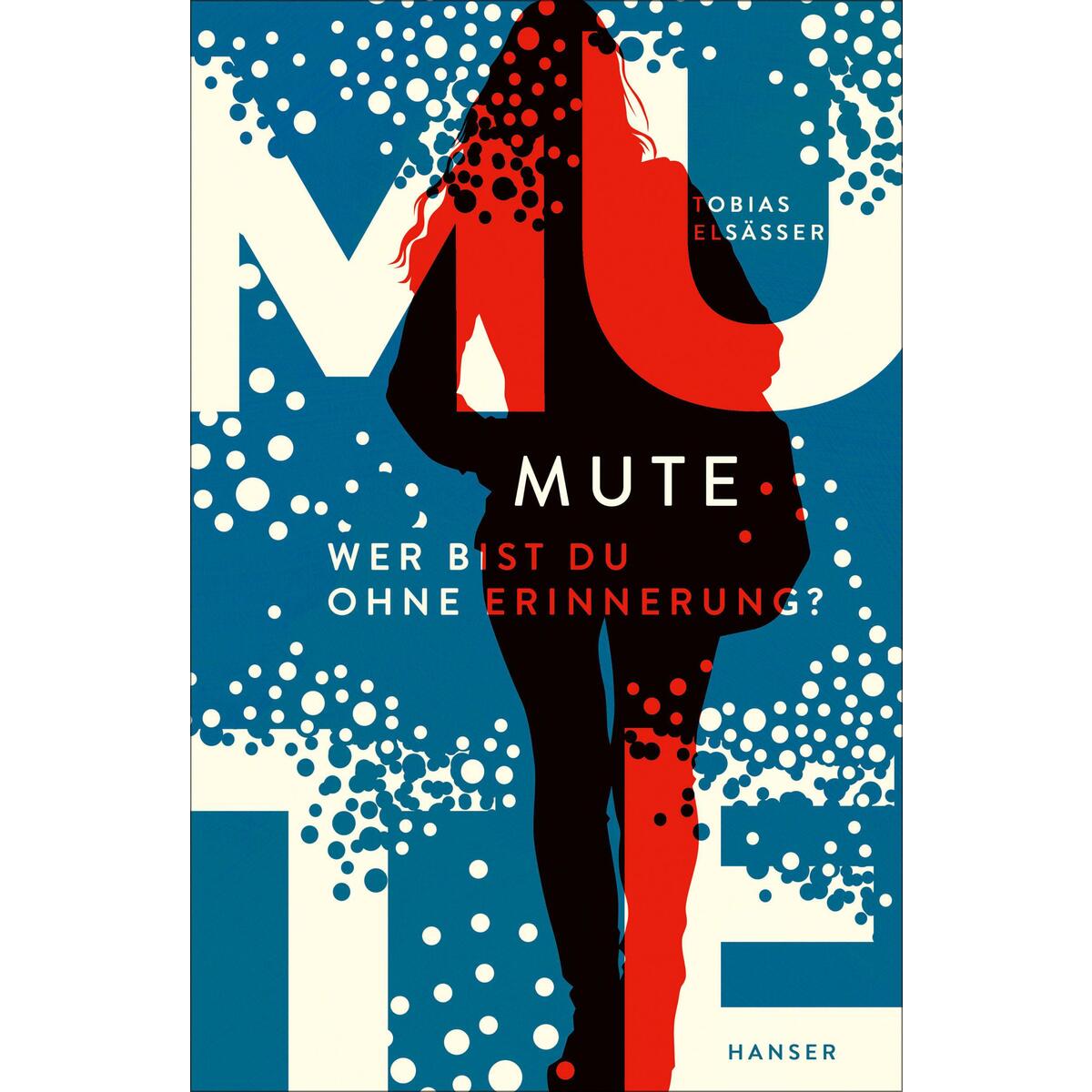 Mute - Wer bist du ohne Erinnerung? von Carl Hanser Verlag