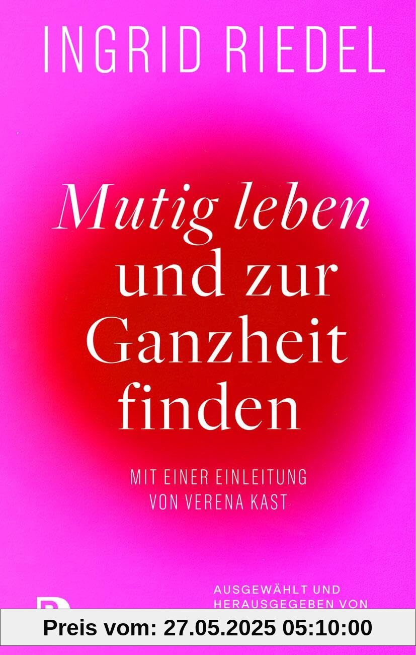 Mutig leben und zur Ganzheit finden