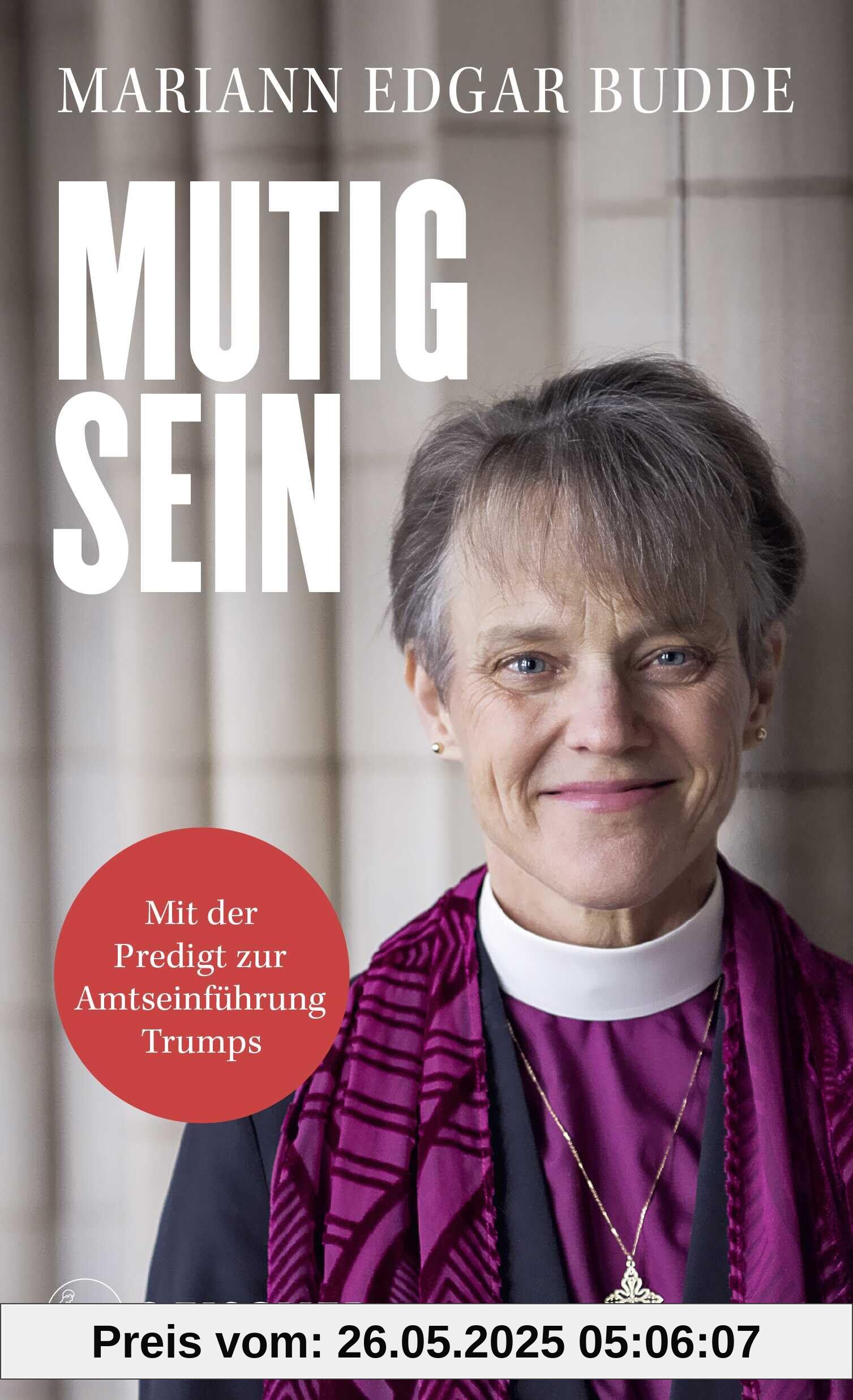 Mutig sein: Mit Vorwort zur deutschen Ausgabe und der Predigt zur Amtseinführung Trumps