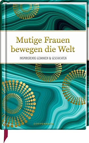 Mutige Frauen bewegen die Welt: Inspirierende Gedanken und Geschichten (Edizione)