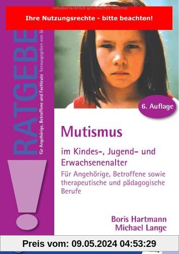 Mutismus im Kindes-, Jugend- und Erwachsenenalter: Für Angehörige, Betroffene sowie therapeutische und pädagogische Berufe