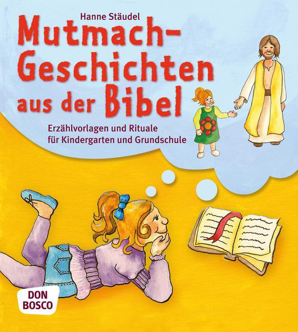 Mutmachgeschichten aus der Bibel Mutmachgeschichten aus der Bibel von Don Bosco Medien