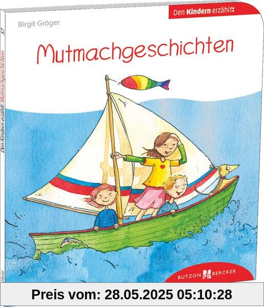 Mutmachgeschichten den Kindern erzählt: Den Kindern erklärt/erzählt 57 (... den Kindern erzählt/erklärt)