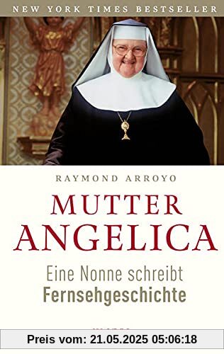 Mutter Angelica: Eine Nonne schreibt Fernsehgeschichte