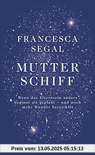 Mutter Schiff: Wenn das Elternsein anders beginnt als geplant - und noch mehr Wunder bereithält
