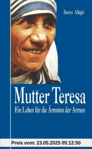 Mutter Teresa: Ein Lebensbild