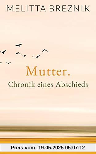 Mutter. Chronik eines Abschieds