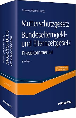 Mutterschutzgesetz, Bundeselterngeld- und Elternzeitgesetz: Der Haufe Praxiskommentar zum MuSchG und BEEG inkl. angrenzender Vorschriften (Keine Reihe) Mutterschutzgesetz, Bundeselterngeld- und Elternzeitgesetz: Der Haufe Praxiskommentar zum MuSchG und BEEG inkl. angrenzender Vorschriften (Keine Reihe) von Haufe-Lexware