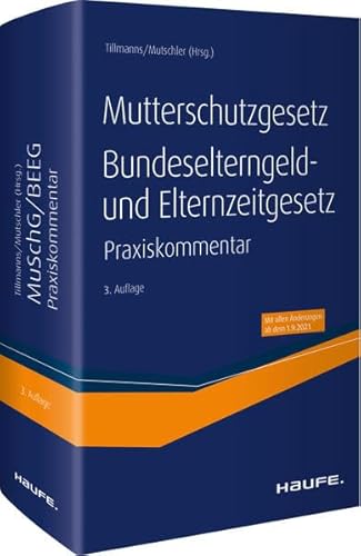 Mutterschutzgesetz, Bundeselterngeld- und Elternzeitgesetz: Der Haufe Praxiskommentar zum MuSchG und BEEG inkl. angrenzender Vorschriften (Keine Reihe) Mutterschutzgesetz, Bundeselterngeld- und Elternzeitgesetz: Der Haufe Praxiskommentar zum MuSchG und BEEG inkl. angrenzender Vorschriften (Keine Reihe)