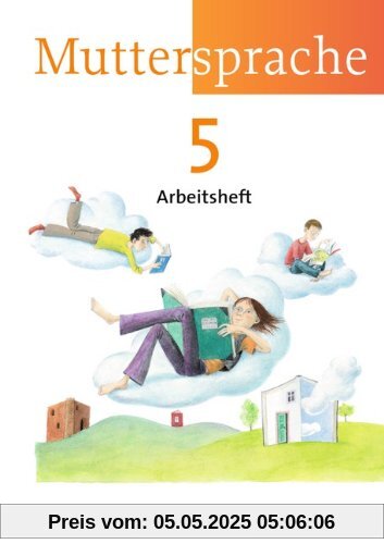 Muttersprache - Östliche Bundesländer und Berlin - Neue Ausgabe: 5. Schuljahr - Arbeitsheft: 5. Schuljar Muttersprache - Östliche Bundesländer und Berlin - Neue Ausgabe: 5. Schuljahr - Arbeitsheft: 5. Schuljar