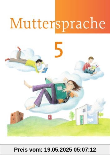 Muttersprache - Östliche Bundesländer und Berlin - Neue Ausgabe: 5. Schuljahr - Schülerbuch Muttersprache - Östliche Bundesländer und Berlin - Neue Ausgabe: 5. Schuljahr - Schülerbuch