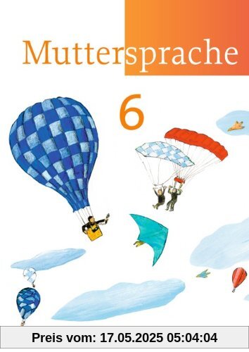 Muttersprache - Östliche Bundesländer und Berlin - Neue Ausgabe: 6. Schuljahr - Schülerbuch