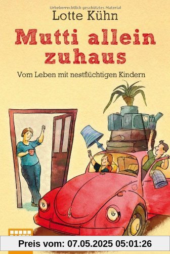 Mutti allein zuhaus: Vom Leben mit nestflüchtigen Kindern