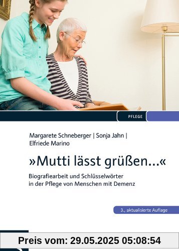 "Mutti lässt grüßen...": Biografiearbeit und Schlüsselwörter in der Pflege von Menschen mit Demenz "Mutti lässt grüßen...": Biografiearbeit und Schlüsselwörter in der Pflege von Menschen mit Demenz