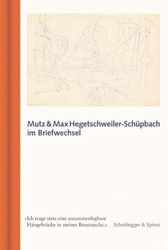 Mutz und Max Hegetschweiler-Schüpbach im Briefwechsel von Scheidegger & Spiess
