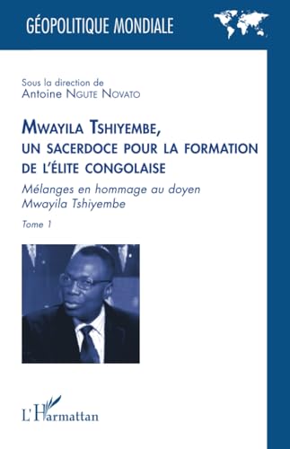 Mwayila Tshiyembe, un sacerdoce pour la formation de l'élite congolaise: Mélanges en hommage au doyen Mwayila Tshiyembe von Editions L'Harmattan