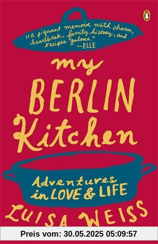 My Berlin Kitchen: A Love Story (with Recipes)