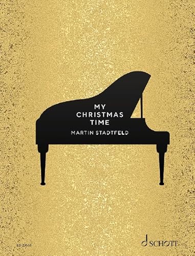 My Christmas Time: Kompositionen und freie Bearbeitungen traditioneller Weihnachtslieder. Klavier. Einzelausgabe. von SCHOTT MUSIC GmbH & Co KG, Mainz